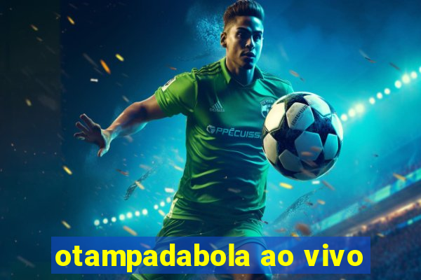 otampadabola ao vivo